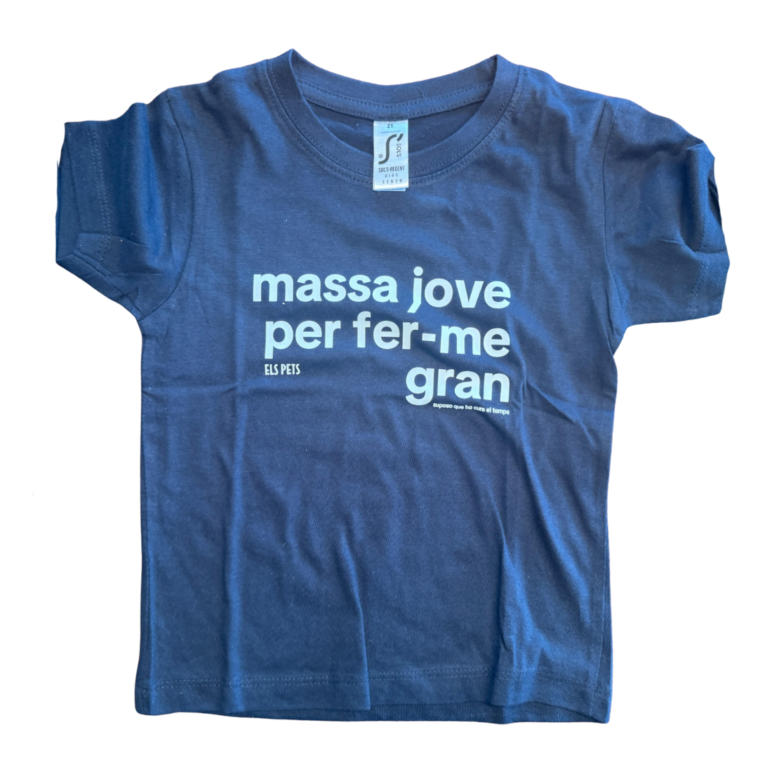 Samarreta infantil - "Massa jove per fer-me gran"