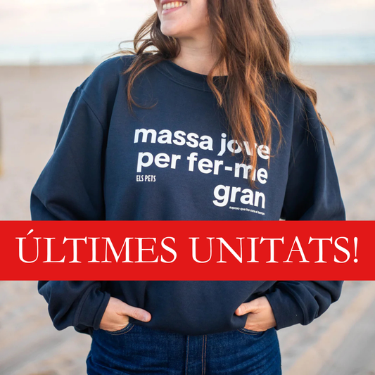 Dessuadora "Massa jove per fer-me gran"